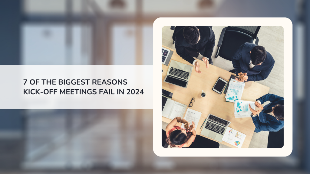 7 of the biggest reasons company kick off meetings fail in 2024