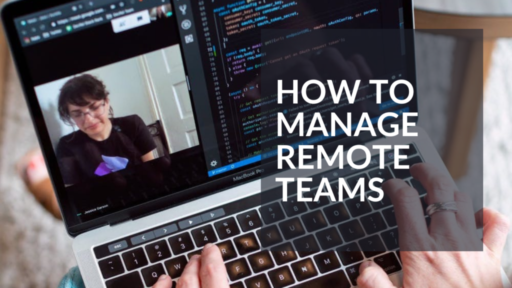 How To Manage Remote Teams Tips and Best Practices from 6 Business Leaders featured image