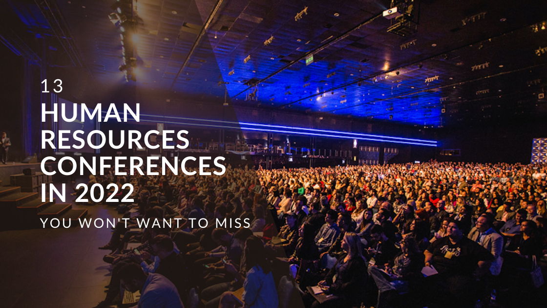 13 Human Resources Conferences in 2022 That You Won’t Want to Miss