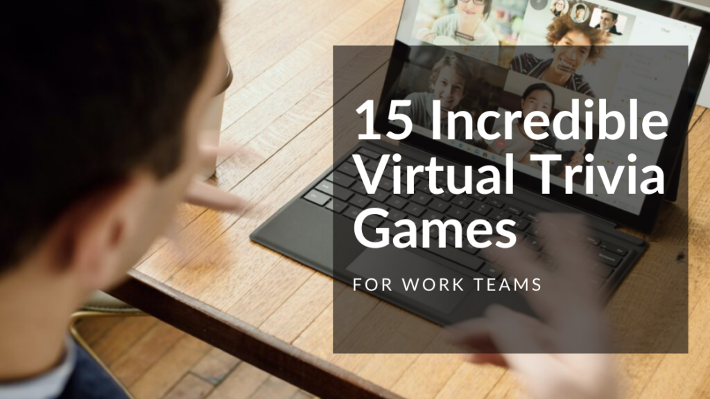 15 Incredible Virtual Trivia Games For Work Teams 2022 