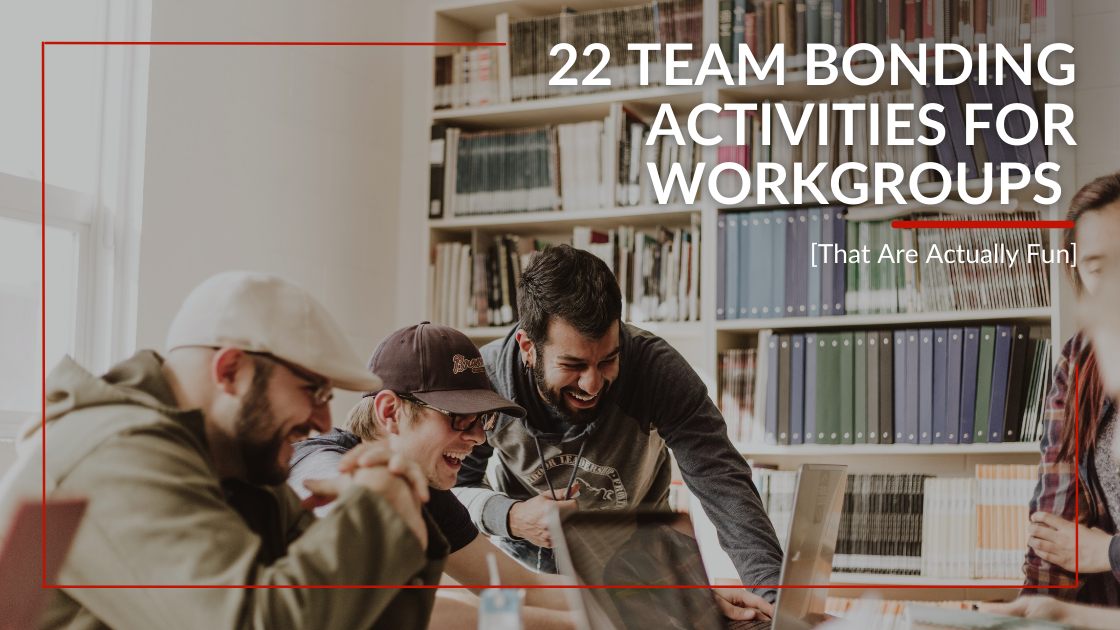 22 Team Bonding Activities For Workgroups That Are Actually Fun 