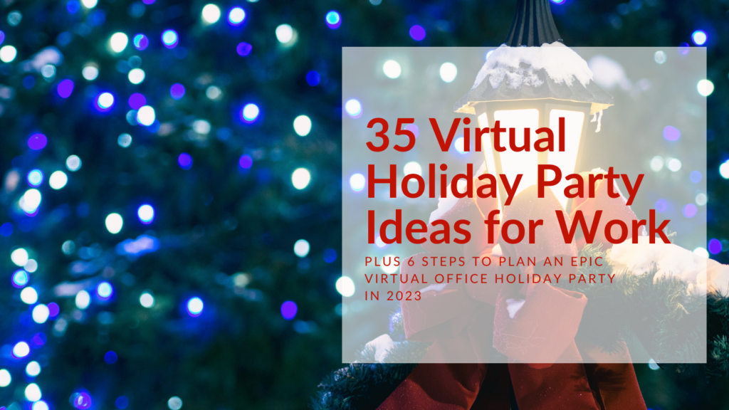 35 Virtual Holiday Party Ideas for Work [Plus 6 Steps to Plan an