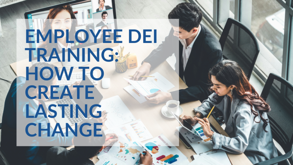 EMPLOYEE DEI TRAINING HOW TO CREATE LASTING CHANGE FEATURED IMAGE